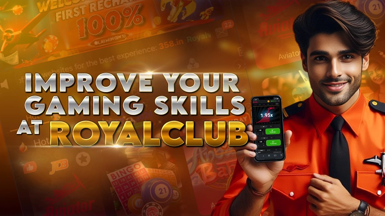 Improve Your Gaming Skills at Royal Club