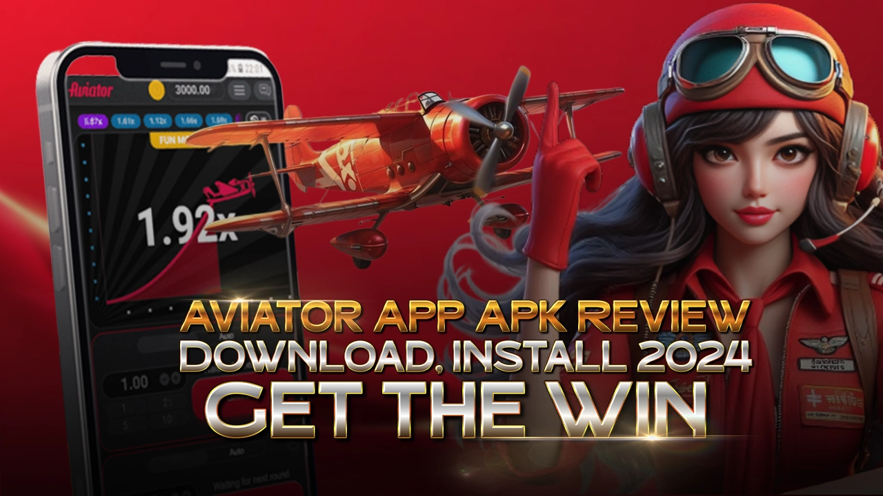 Aviator App Apk Review- Download, Install 2024 Get the Win