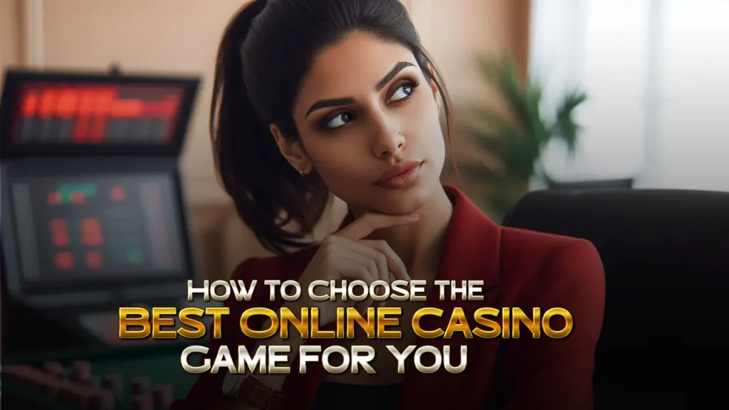 How to Choose the Best Online Casino Game