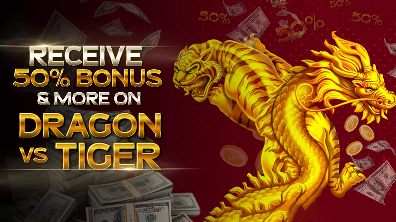 Receive 50% Bonus and More on Dragon vs Tiger